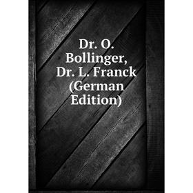 

Книга Dr. O. Bollinger, Dr. L. Franck (German Edition)