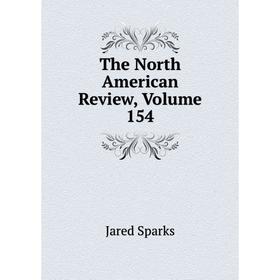 

Книга The North American Review, Volume 154