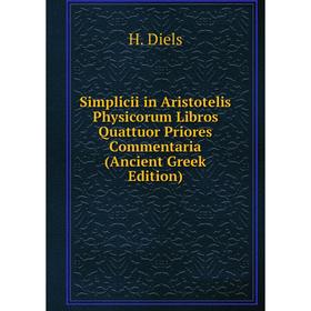 

Книга Simplicii in Aristotelis Physicorum Libros Quattuor Priores Commentaria (Ancient Greek Edition)