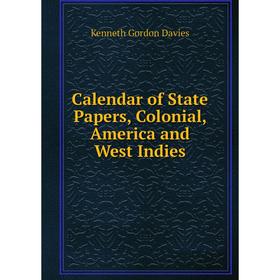 

Книга Calendar of State Papers, Colonial, America and West Indies
