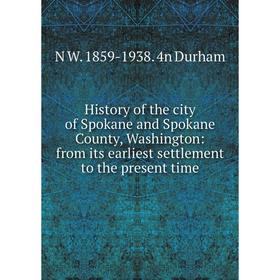 

Книга History of the city of Spokane and Spokane County, Washington: from its earliest settlement to the present time