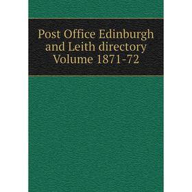 

Книга Post Office Edinburgh and Leith directory Volume 1871-72