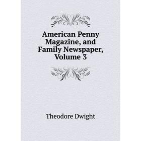 

Книга American Penny Magazine, and Family Newspaper, Volume 3