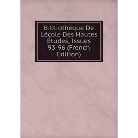 

Книга Bibliothèque De L'école Des Hautes Études, Issues 93-96 (French Edition)