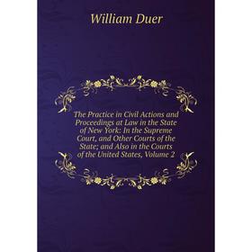 

Книга The Practice in Civil Actions and Proceedings at Law in the State of New York