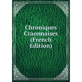 

Книга Chroniques Craonnaises (French Edition)