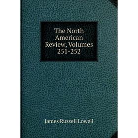 

Книга The North American Review, Volumes 251-252