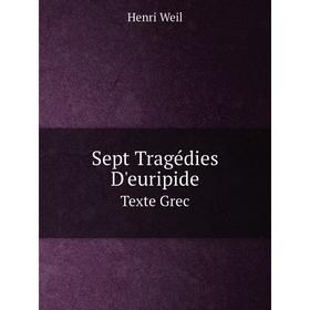 

Книга Sept Tragédies D'euripide Texte Grec