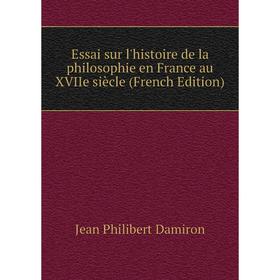 

Книга Essai sur l'histoire de la philosophie en France au XVIIe siècle (French Edition)