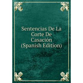 

Книга Sentencias De La Corte De Casación (Spanish Edition)