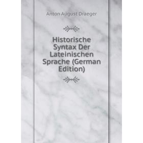 

Книга Historische Syntax Der Lateinischen Sprache (German Edition)