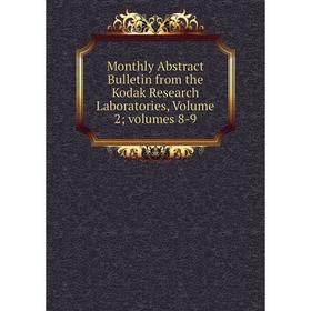 

Книга Monthly Abstract Bulletin from the Kodak Research Laboratories, Volume 2; volumes 8-9