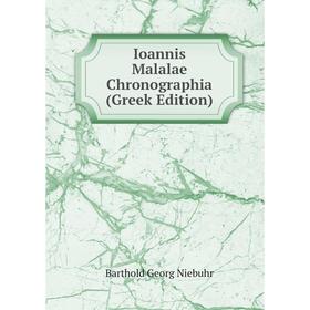 

Книга Ioannis Malalae Chronographia (Greek Edition)