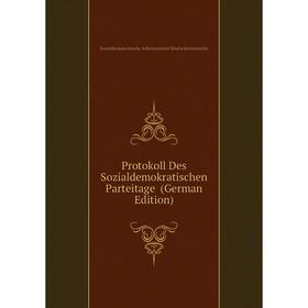 

Книга Protokoll Des Sozialdemokratischen Parteitage (German Edition)