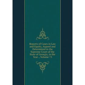 

Книга Reports of Cases in Law and Equity, Argued and Determined in the Supreme Court of the State of Georgia, in the Year., Volume 73