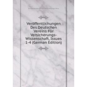 

Книга Veröffentlichungen Des Deutschen Vereins Für Versicherungs-Wissenschaft, Issues 1-4 (German Edition)