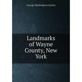 

Книга Landmarks of Wayne County, New York