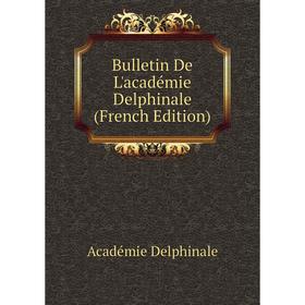 

Книга Bulletin De L'académie Delphinale (French Edition)