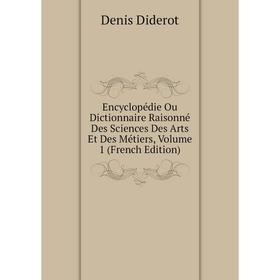 

Книга Encyclopédie, ou, Dictionnaire raisonné des sciences, des arts et des métiers. 1 Tome