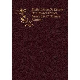 

Книга Bibliothèque De L'école Des Hautes Études, Issues 35-37 (French Edition)