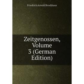 

Книга Zeitgenossen, Volume 3 (German Edition)