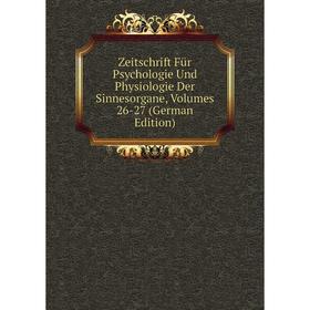 

Книга Zeitschrift Für Psychologie Und Physiologie Der Sinnesorgane, Volumes 26-27 (German Edition)