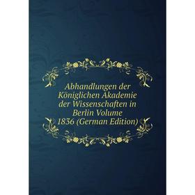 

Книга Abhandlungen der Königlichen Akademie der Wissenschaften in Berlin Volume 1836 (German Edition)