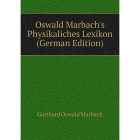 

Книга Oswald Marbach's Physikaliches Lexikon
