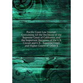 

Книга Pacific Coast Law Journal: Containing All the Decisions of the Supreme Court of California, and the Important Decisions of the US Circuit and US