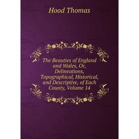 

Книга The Beauties of England and Wales, Or, Delineations, Topographical, Historical, and Descriptive, of Each County, Volume 14