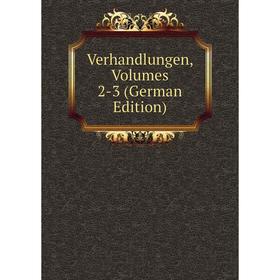 

Книга Verhandlungen, Volumes 2-3 (German Edition)