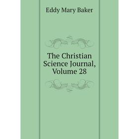 

Книга The Christian Science Journal, Volume 28