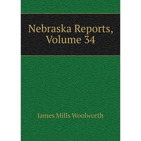 

Книга Nebraska Reports, Volume 34