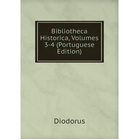 

Книга Bibliotheca Historica, Volumes 3-4 (Portuguese Edition)