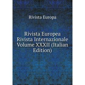 

Книга Rivista Europea Rivista Internazionale Volume XXXII (Italian Edition)