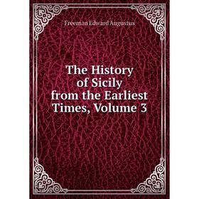 

Книга The History of Sicily from the Earliest Times, Volume 3