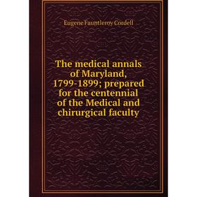 

Книга The medical annals of Maryland, 1799-1899; prepared for the centennial of the Medical and chirurgical faculty