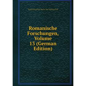 

Книга Romanische Forschungen, Volume 13 (German Edition)