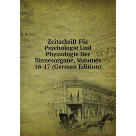 

Книга Zeitschrift Für Psychologie Und Physiologie Der Sinnesorgane, Volumes 16-17 (German Edition)
