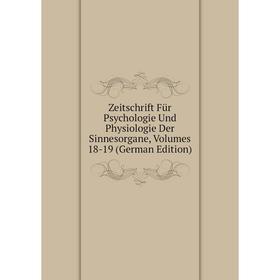 

Книга Zeitschrift Für Psychologie Und Physiologie Der Sinnesorgane, Volumes 18-19 (German Edition)
