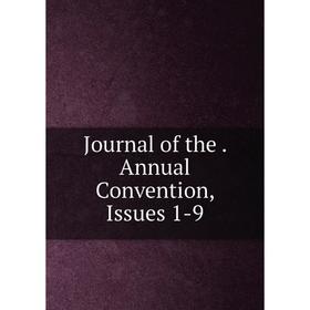 

Книга Journal of the. Annual Convention, Issues 1-9