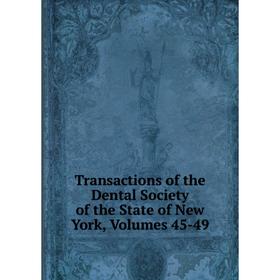 

Книга Transactions of the Dental Society of the State of New York, Volumes 45-49