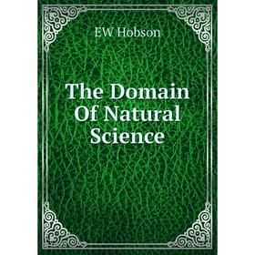 

Книга The Domain Of Natural Science. EW Hobson