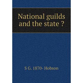 

Книга National guilds and the state