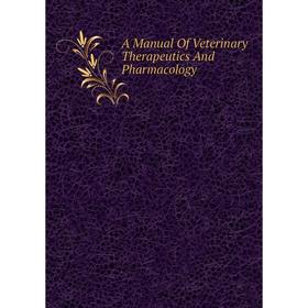

Книга A Manual Of Veterinary Therapeutics And Pharmacology