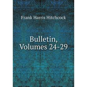 

Книга Bulletin, Volumes 24-29. Frank Harris Hitchcock