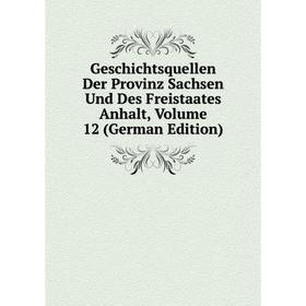 

Книга Geschichtsquellen Der Provinz Sachsen Und Des Freistaates Anhalt, Volume 12 (German Edition)