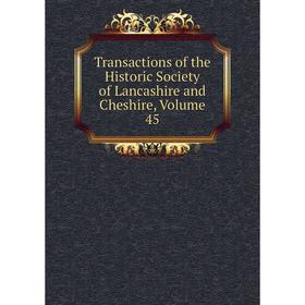 

Книга Transactions of the Historic Society of Lancashire and Cheshire, Volume 45