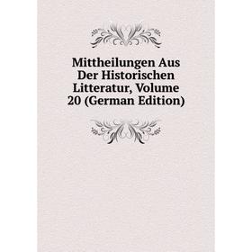 

Книга Mittheilungen Aus Der Historischen Litteratur, Volume 20