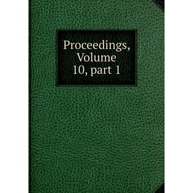 

Книга Proceedings, Volume 10, part 1